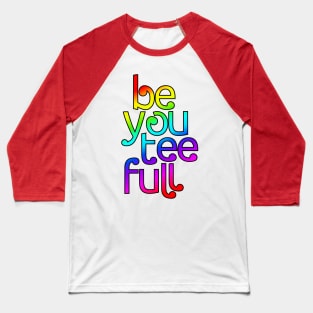 be you tee full Baseball T-Shirt